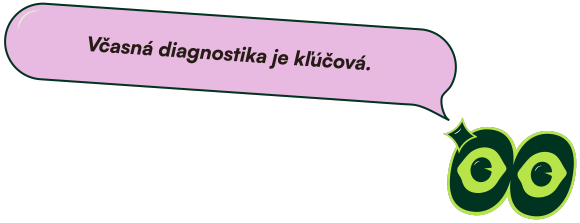 Včasná diagnostika je kľúčová.